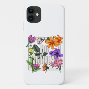 Positive quote Be Happy and garden flowers iPhone 11 Case