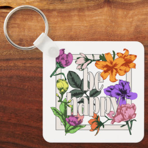Positive quote Be Happy and garden flowers Key Ring