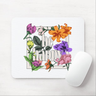 Positive quote Be Happy and garden flowers Mouse Mat