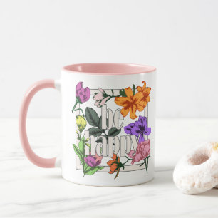 Positive quote Be Happy and garden flowers Mug