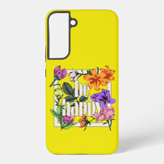 Positive quote Be Happy and garden flowers Samsung Galaxy S22+ Case (Back)