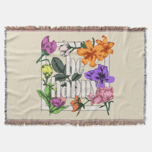 Positive quote Be Happy and garden flowers Throw Blanket