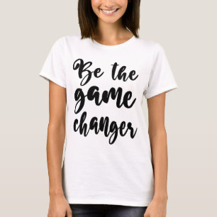 Positive Quote Be the Gane Changer Black Script T-Shirt