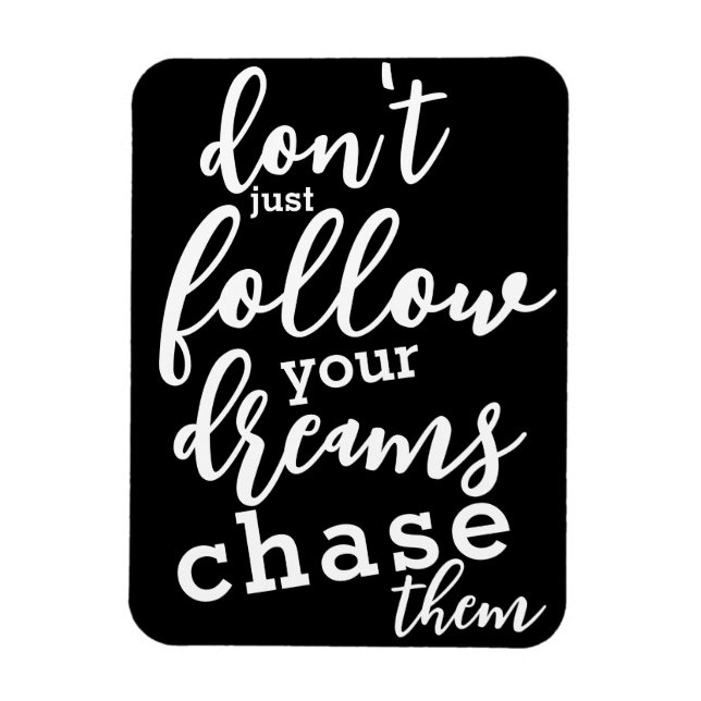 Positive Quotes | Follow Your Dreams Refrigerator Magnet (Vertical)