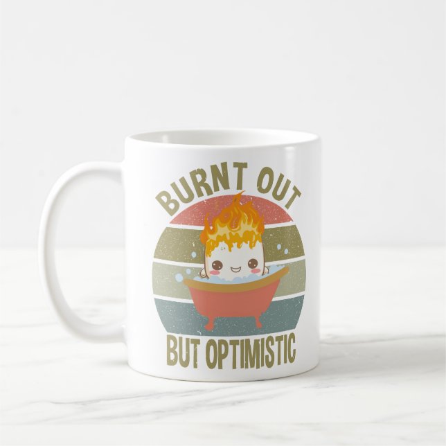 Positive Quotes for Women Burnt Out But Optimistic Coffee Mug (Left)