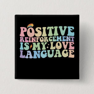 Positive Reinforcement Is My Love Language Groovy 15 Cm Square Badge