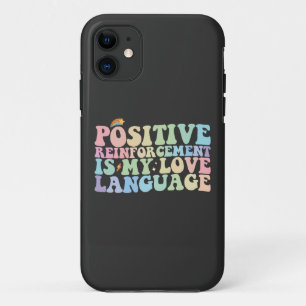 Positive Reinforcement Is My Love Language Groovy iPhone 11 Case