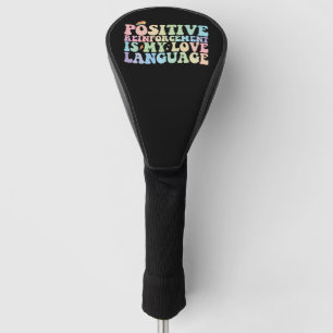Positive Reinforcement Is My Love Language Groovy Golf Head Cover