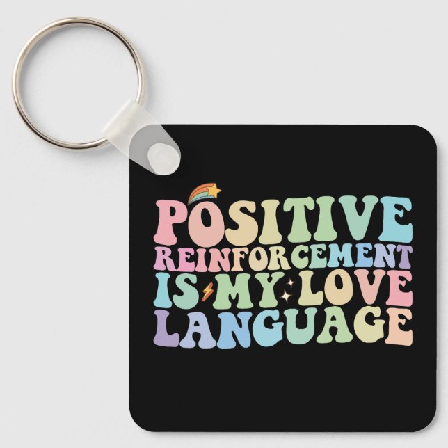 Positive Reinforcement Is My Love Language Groovy Key Ring (Front)