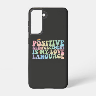 Positive Reinforcement Is My Love Language Groovy Samsung Galaxy Case
