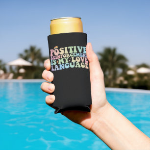 Positive Reinforcement Is My Love Language Groovy Seltzer Can Cooler