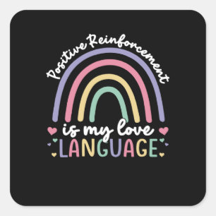 Positive Reinforcement Is My Love Language Square Sticker