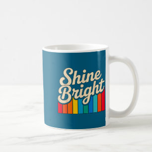 Positive Shine Quote Bright Crew Coffee Mug