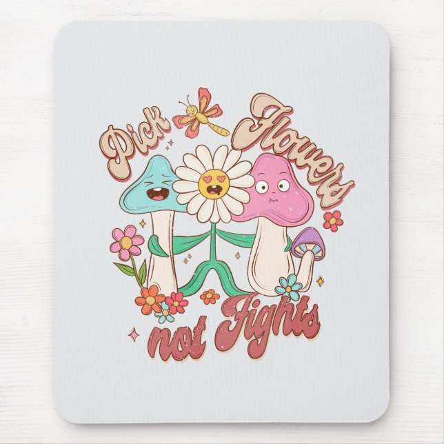 Positive Thinking - Pick Flowers, Not Fights Mouse Mat (Front)