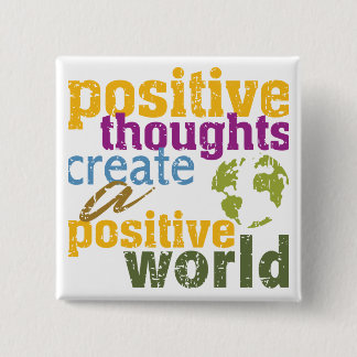 Positive Thoughts Create a Positive World 15 Cm Square Badge