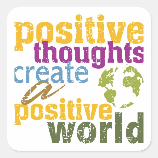 Positive Thoughts Create a Positive World Square Sticker (Front)