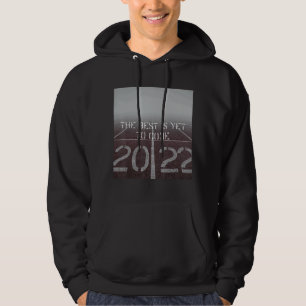 Positive Vibe The Best Is Yet To Come 2022 Hoodie