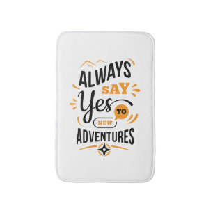 Positive Vibes - Always Say YES to New Adventures Bath Mat