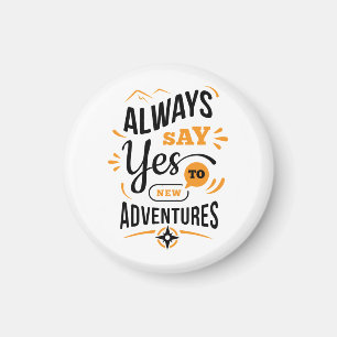 Positive Vibes - Always Say YES to New Adventures Magnet