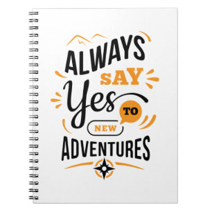 Positive Vibes - Always Say YES to New Adventures Notebook
