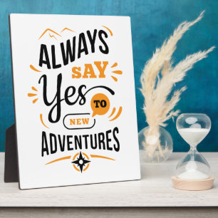 Positive Vibes - Always Say YES to New Adventures Plaque