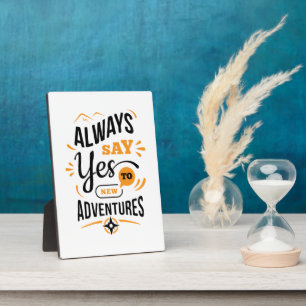 Positive Vibes - Always Say YES to New Adventures Plaque