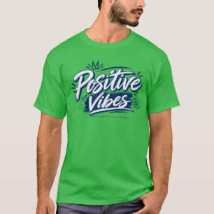 Positive Vibes – Motivational Streetwear Typograph T-Shirt
