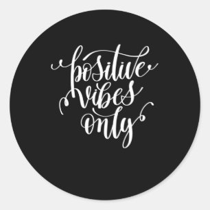 Positive Vibes Only Classic Round Sticker
