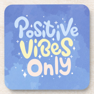 Positive Vibes Only Coaster