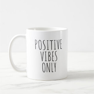 Positive Vibes Only Coffee Mug