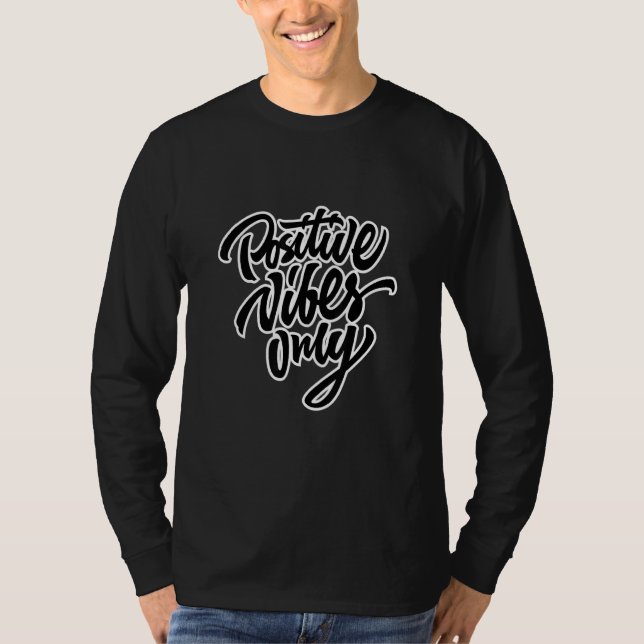 Positive Vibes Only Cool Quotes Graphic Tees Cool  (Front)