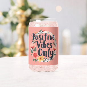Positive Vibes Only Floral Wreath Design Can Glass