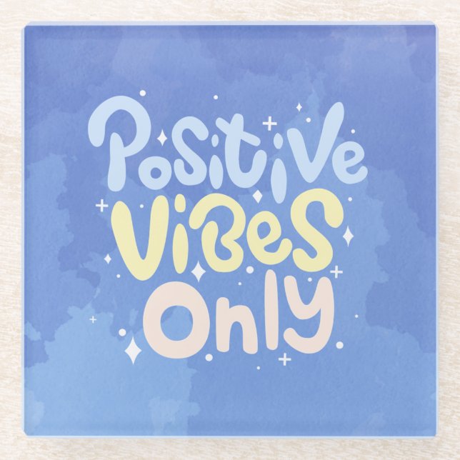 Positive Vibes Only Glass Coaster (Front)