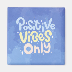 Positive Vibes Only Magnet