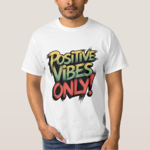 Positive Vibes Only!" Motivational Typography T-S T-Shirt