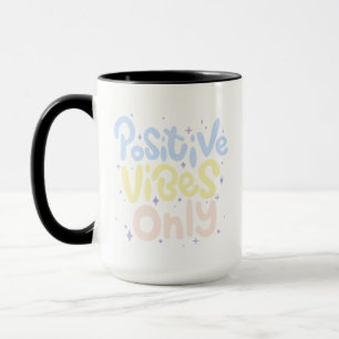 Positive Vibes Only Mug
