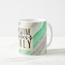Positive Vibes Only Mug