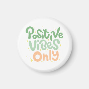 Positive vibes only positive quotes magnet
