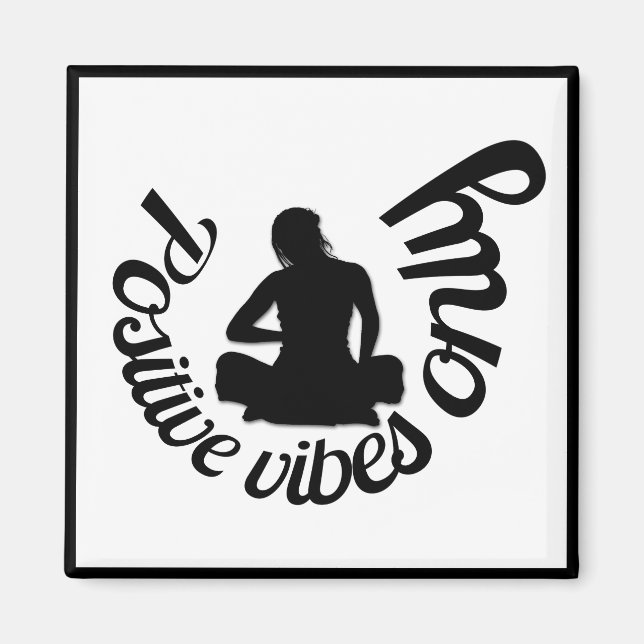 Positive Vibes Only Quote Zen Yoga Meditation Magnet (Front)