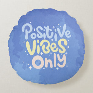 Positive Vibes Only Round Cushion