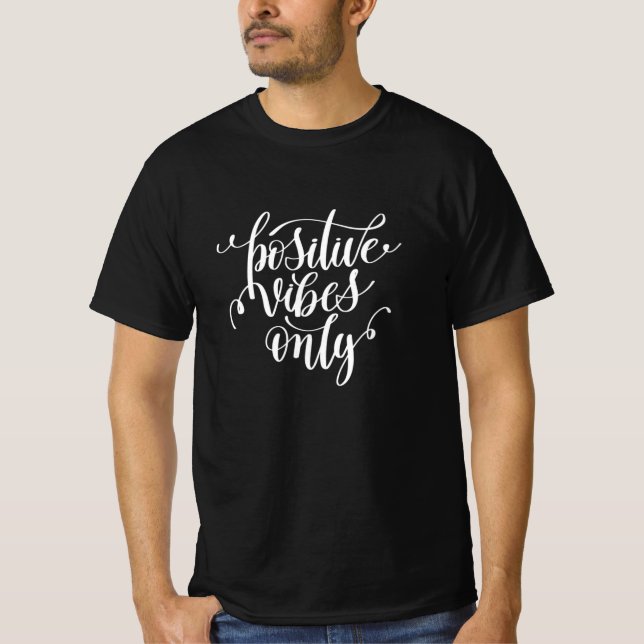 Positive Vibes Only T-Shirt (Front)