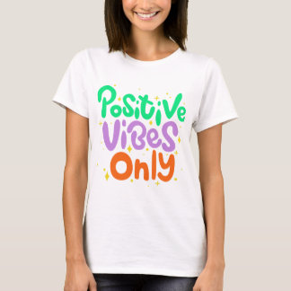 Positive Vibes Only T-Shirt