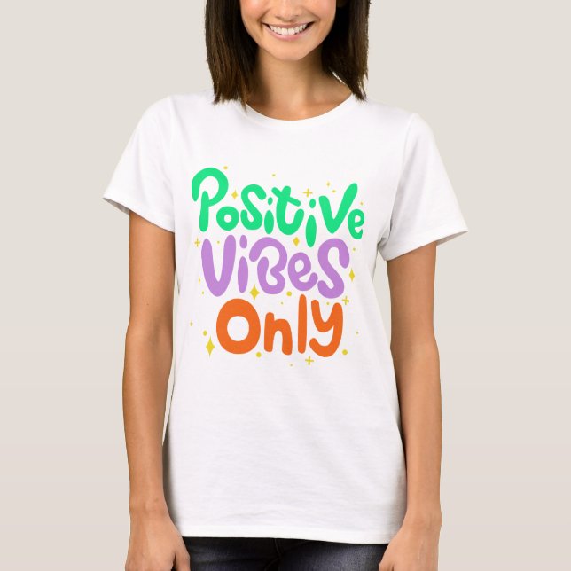Positive Vibes Only T-Shirt (Front)