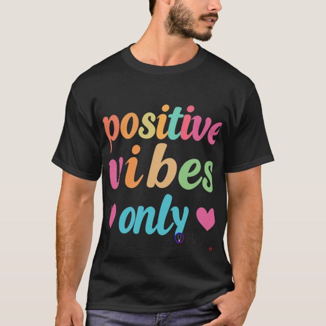 Positive Vibes Only T-Shirt (Front)