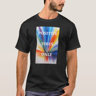 Positive Vibes Only T-Shirt