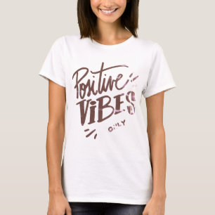 Positive Vibes only T-Shirt