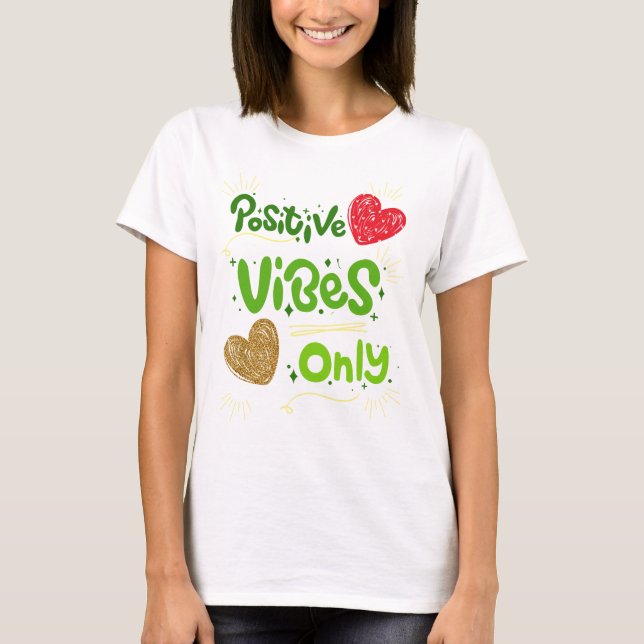 positive vibes only T-Shirt (Front)
