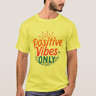Positive Vibes Only - Trendy Unisex T-Shirt