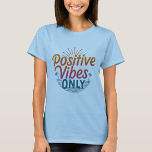 Positive Vibes Only - Women's T-shirt