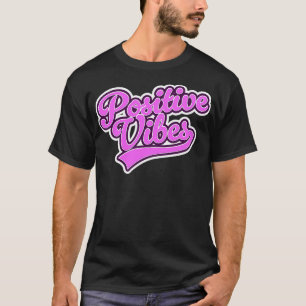 Positive Vibes T-Shirt